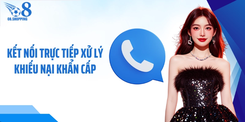 Kết nối trực tiếp xử lý khiếu nại khẩn cấp 