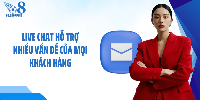 Live chat hỗ trợ nhiều vấn đề của mọi khách hàng