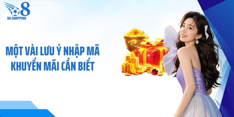 Một vài lưu ý nhập mã khuyến mãi cần biết