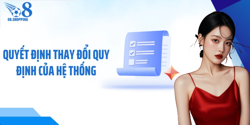 Quyết định thay đổi quy định của hệ thống