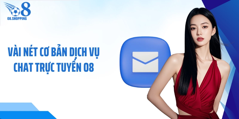 Vài nét cơ bản dịch vụ chat trực tuyến O8