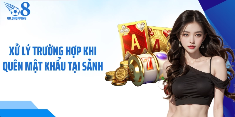 Xử lý trường hợp khi quên mật khẩu tại sảnh